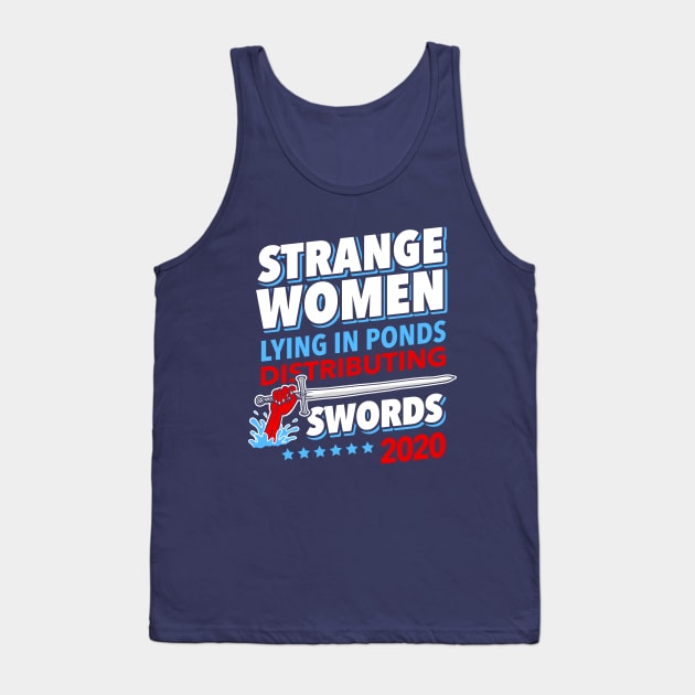 Strange Women Lying In Ponds Distributing Swords 2020 Tank Top by dumbshirts